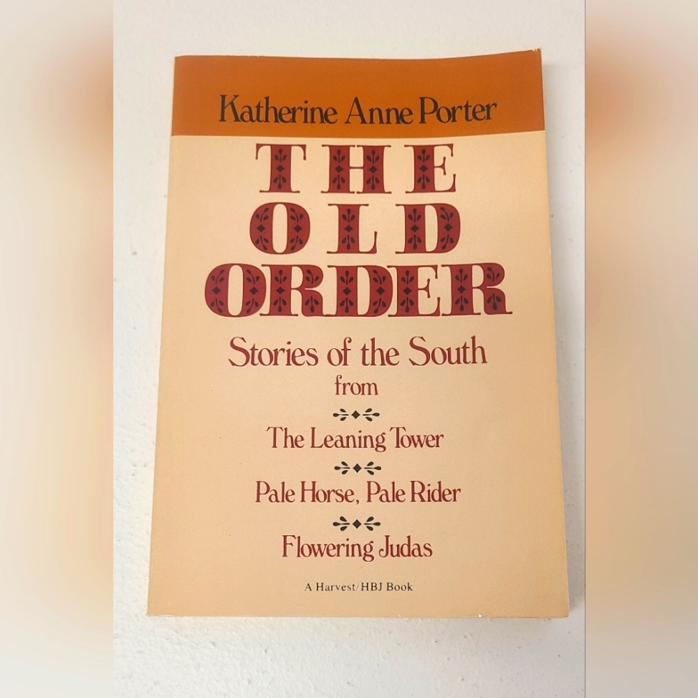The Old Order Stories of the South by Katherine Anne Porter